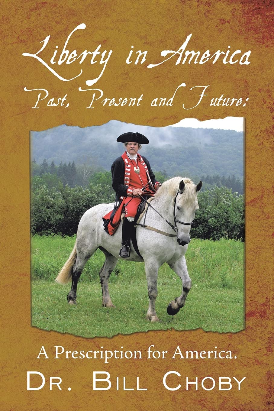 Liberty in America, Past, Present and Future: A Prescription for America