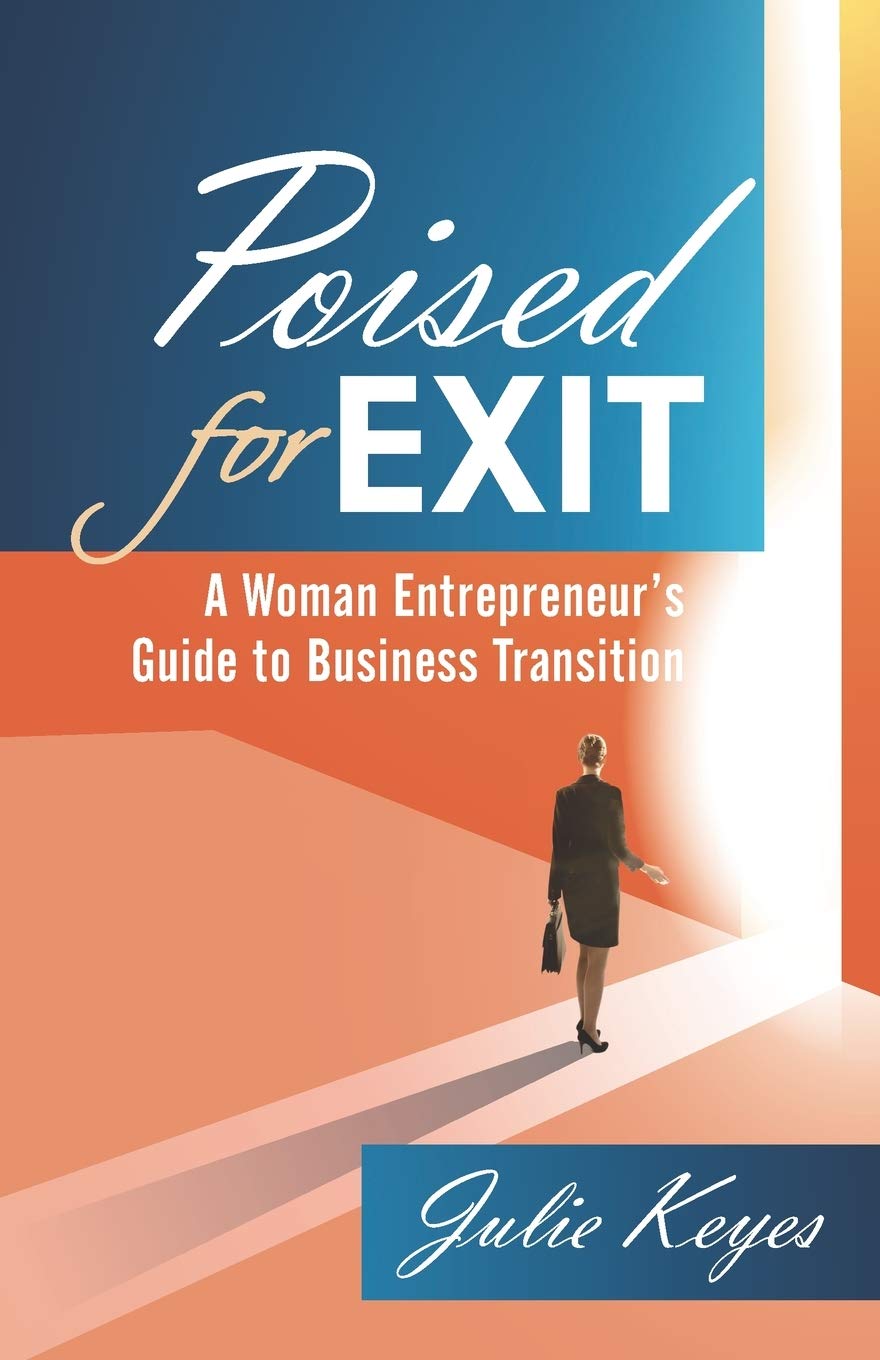 Poised for Exit: A Woman Entrepreneur's Guide to Business Transition - 4319