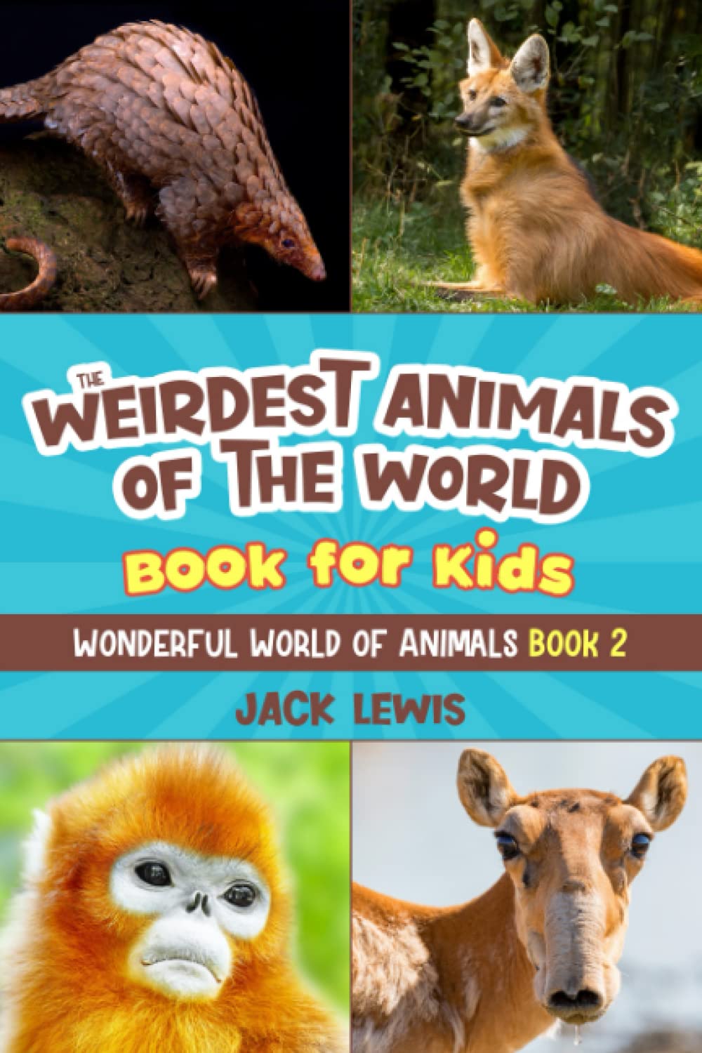 The Weirdest Animals of the World Book for Kids: Surprising photos and weird facts about the strangest animals on the planet! (Wonderful World of Animals) - 2916
