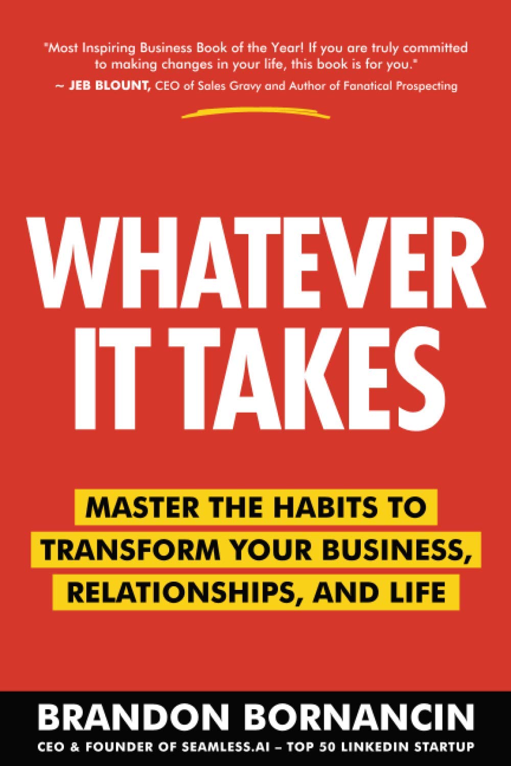 Whatever It Takes: Master the Habits to Transform Your Business, Relationships, and Life - 1093