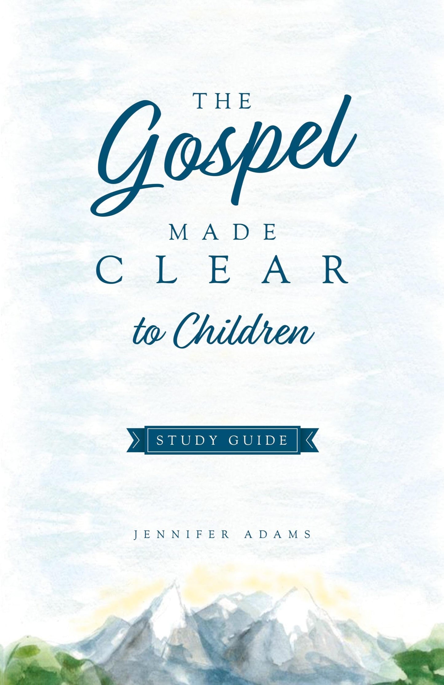 The Gospel Made Clear to Children Study Guide - 727
