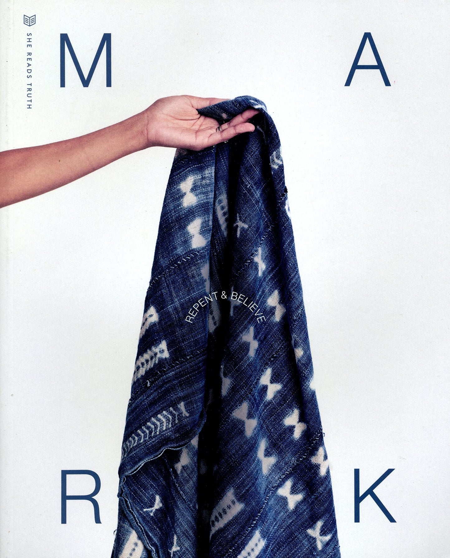 Mark: Repent & Believe (She Reads Truth)