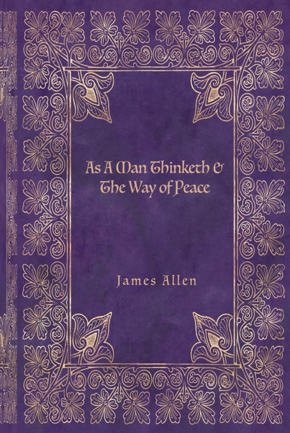 As A Man Thinketh & The Way of Peace