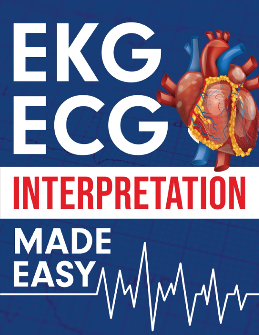 EKG | ECG Interpretation Made Easy: An Illustrated Study Guide For Students To Easily Learn How To Read & Interpret ECG Strips - 526