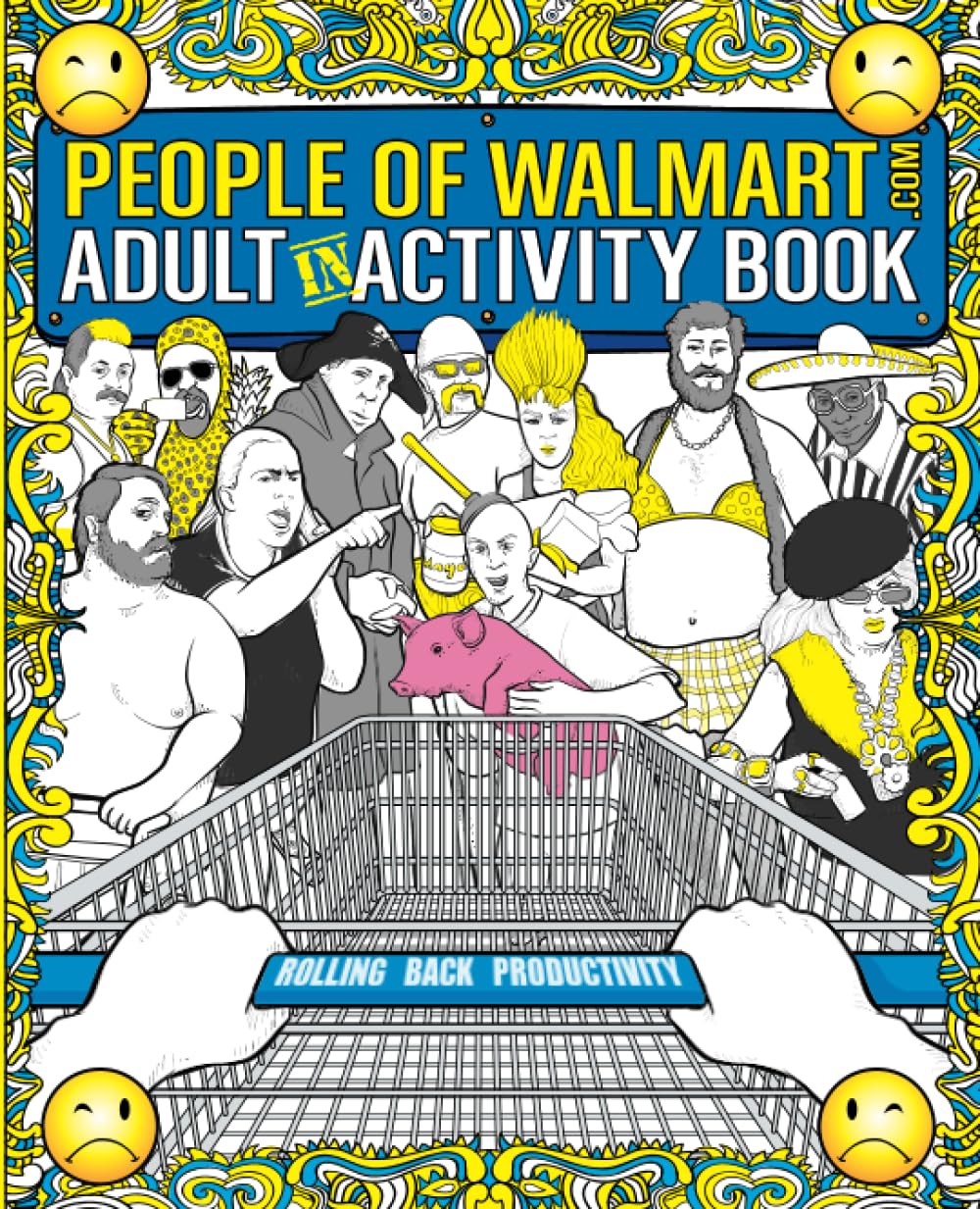 The People of Walmart Adult In-Activity Book: Rolling Back Productivity (OFFICIAL People of Walmart Books) - 3865