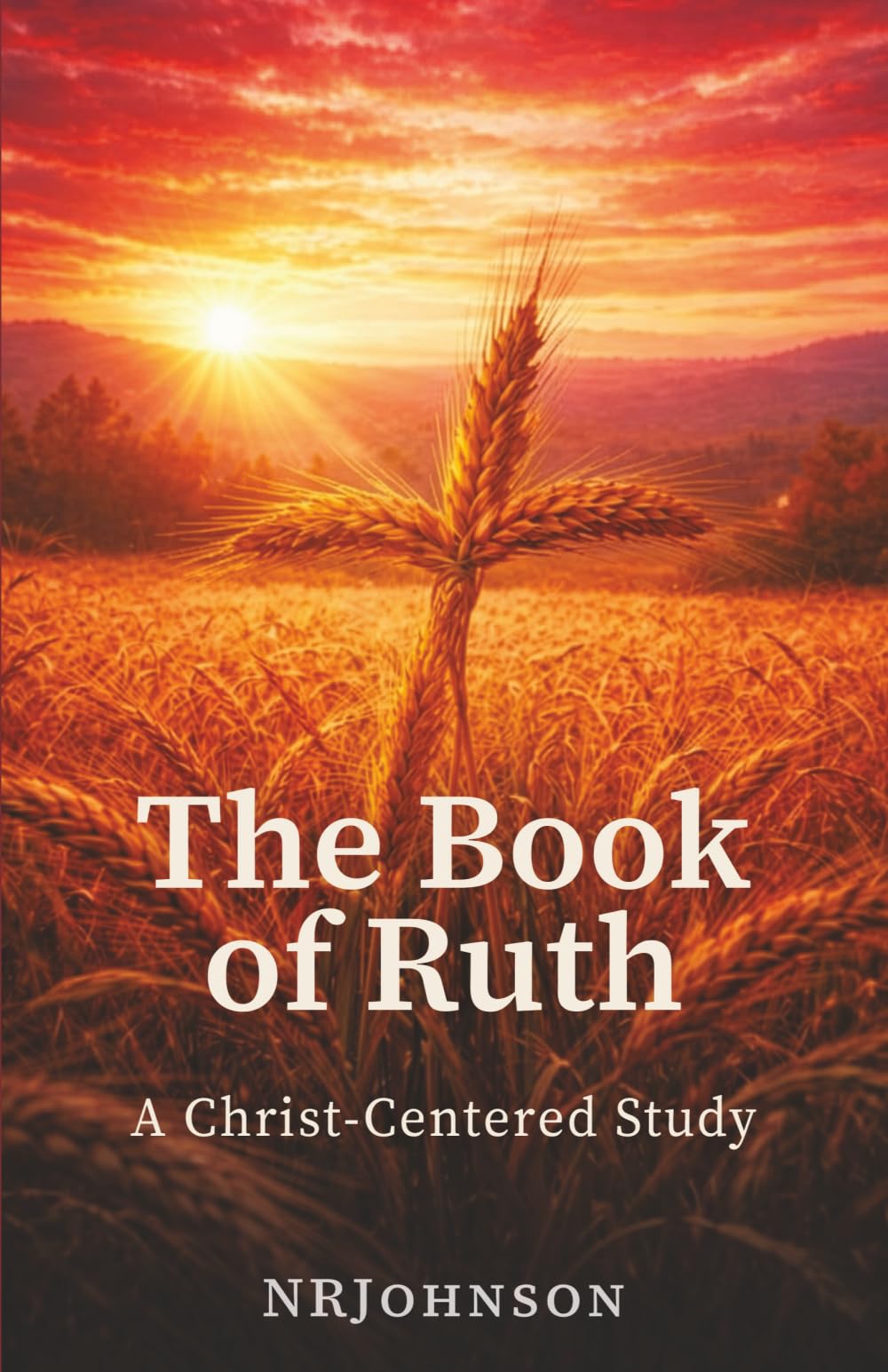 The Book of Ruth: A Christ-Centered Study of Redemption and the Kinsman-Redeemer (Christophanies: Seeing Jesus in all of Scripture)