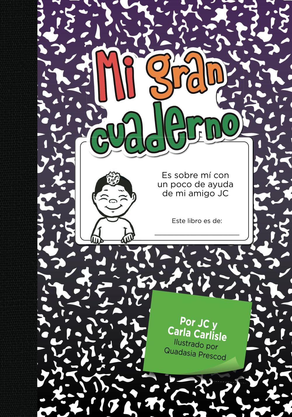 Mi gran cuaderno: Es sobre mí con unpoco de ayuda demi amigo JC