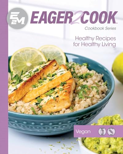 Eager 2 Cook: Healthy Recipes for Healthy Living: Vegan - 3541