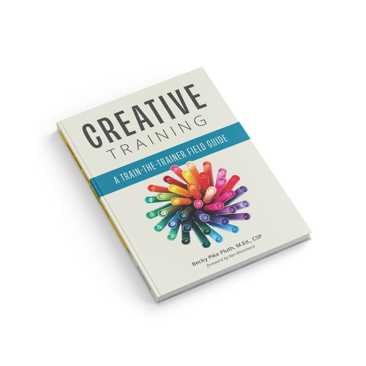 Creative Training: A Train-The-Trainer Field Guide