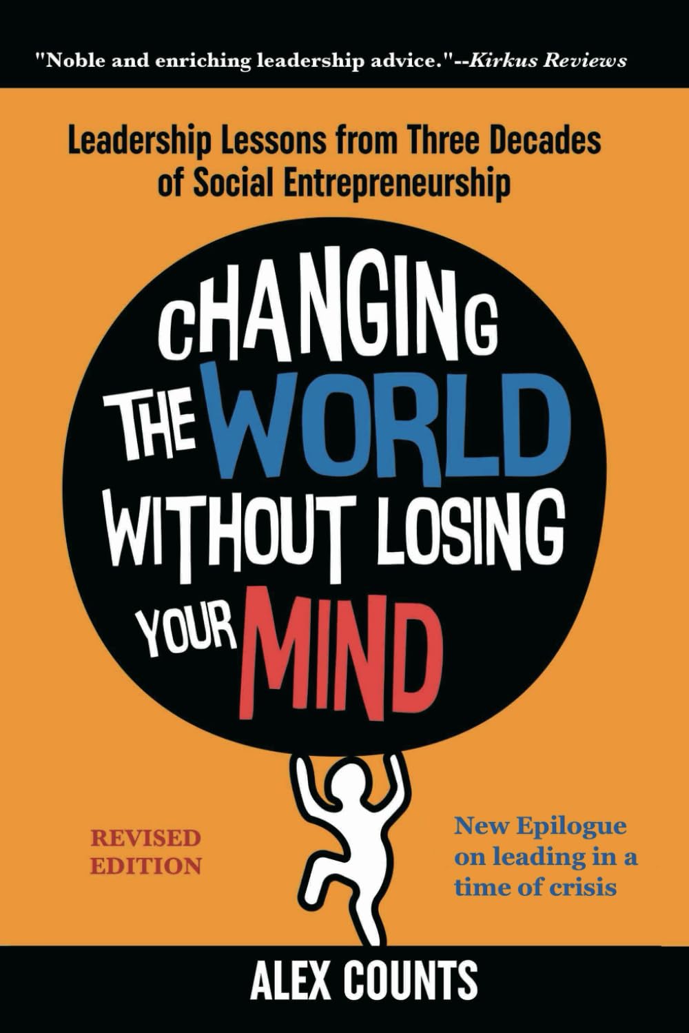 Changing the World Without Losing Your Mind, Revised Edition: Leadership Lessons from Three Decades of Social Entrepreneurship
