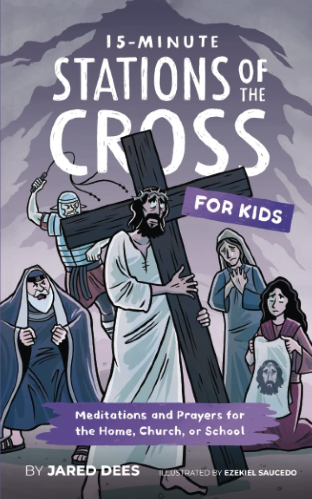 15-Minute Stations of the Cross for Kids: Meditations and Prayers for the Home, Church, or School - 5558