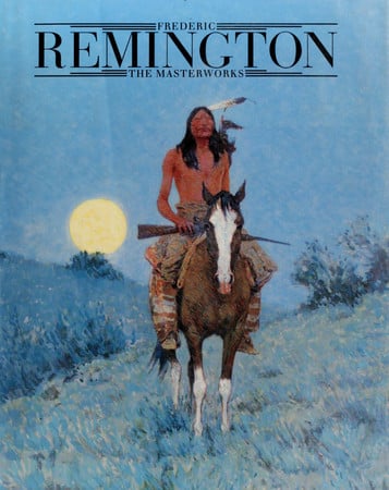 Frederic Remington: The Masterworks