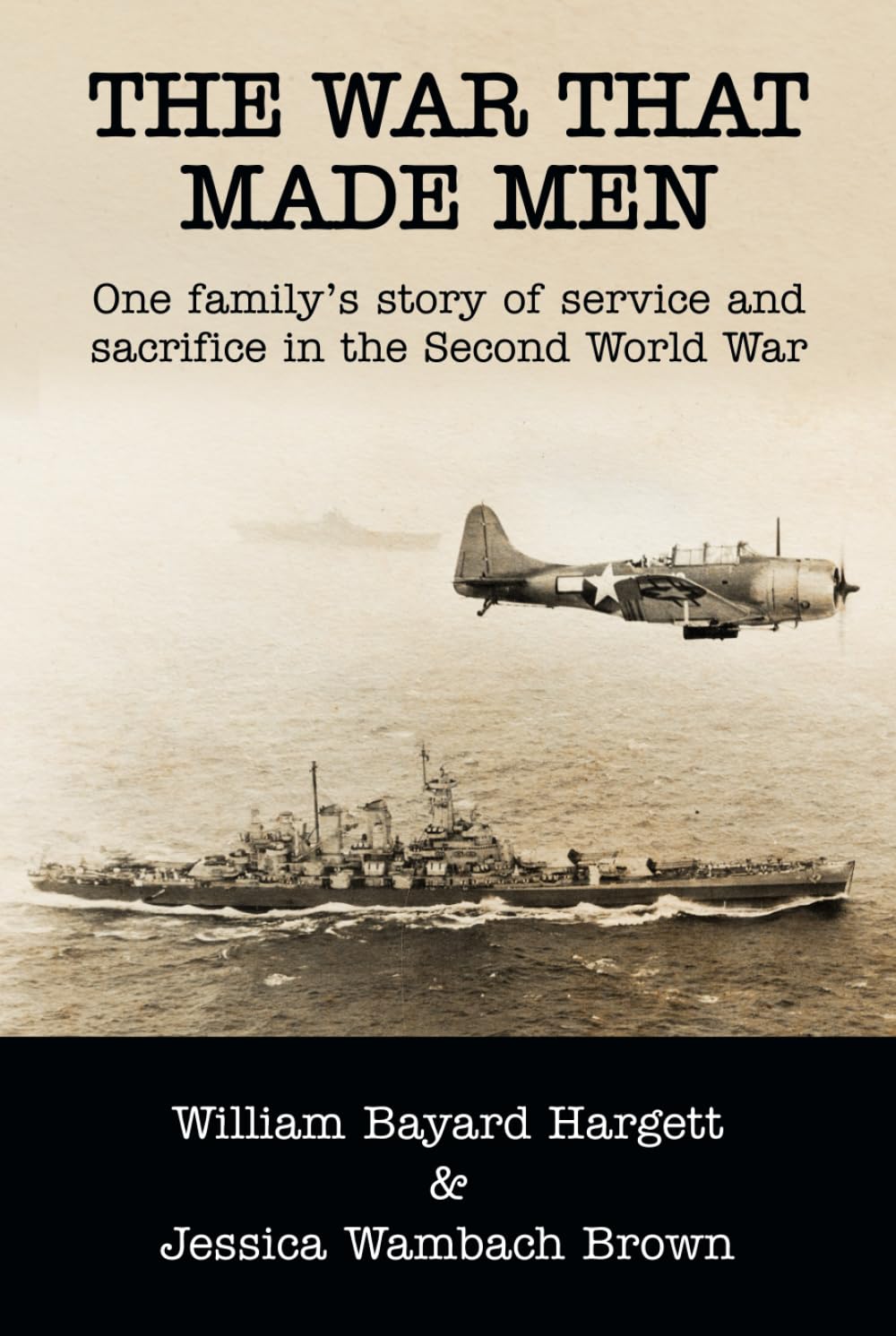 The War That Made Men: One family’s story of service and sacrifice in the Second World War