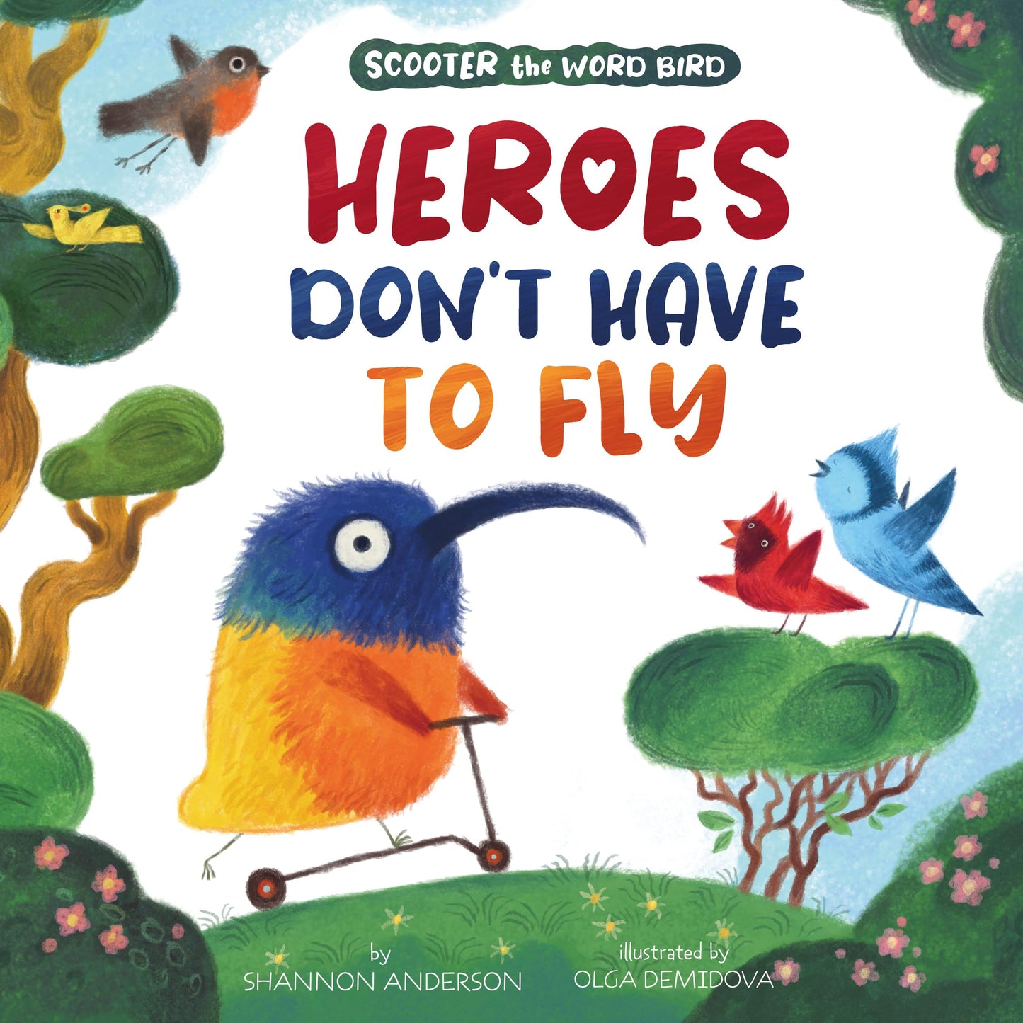 Heroes Don't Have to Fly: Scooter the Word Bird (Clever Storytime)