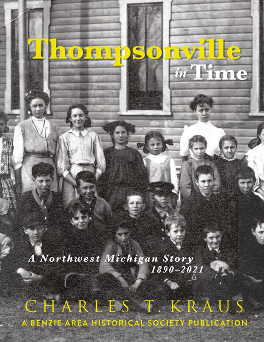 Thompsonville in Time: A Northwestern Michigan Story, 1890-2021 - 4542