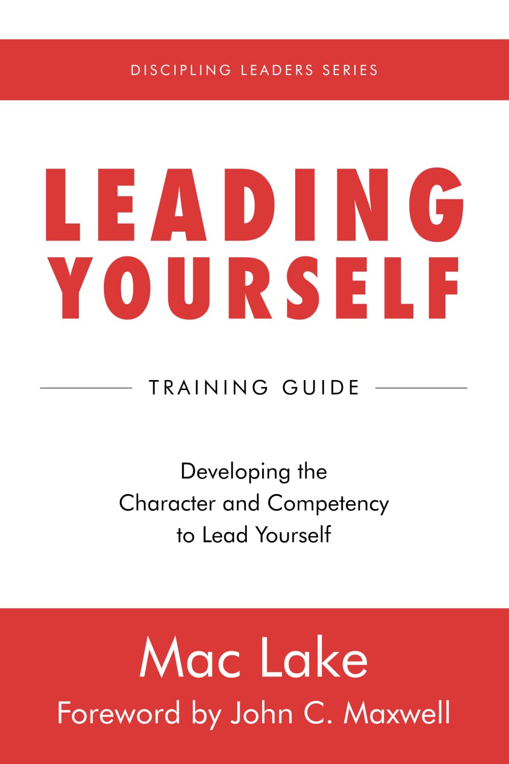 Leading Yourself: Developing the Character and Competency to Lead Yourself