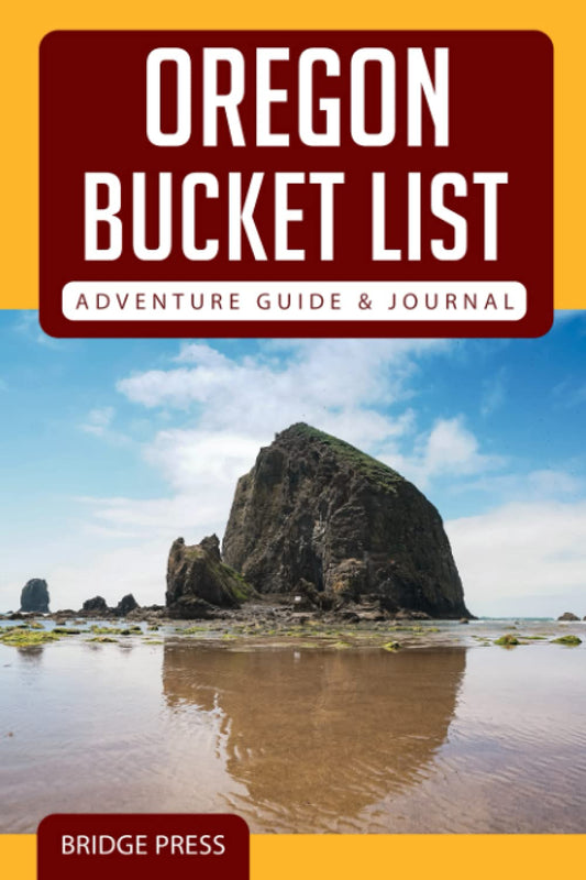 Oregon Bucket List Adventure Guide & Journal: Explore 50 Natural Wonders You Must See & Log Your Experience! - 6032