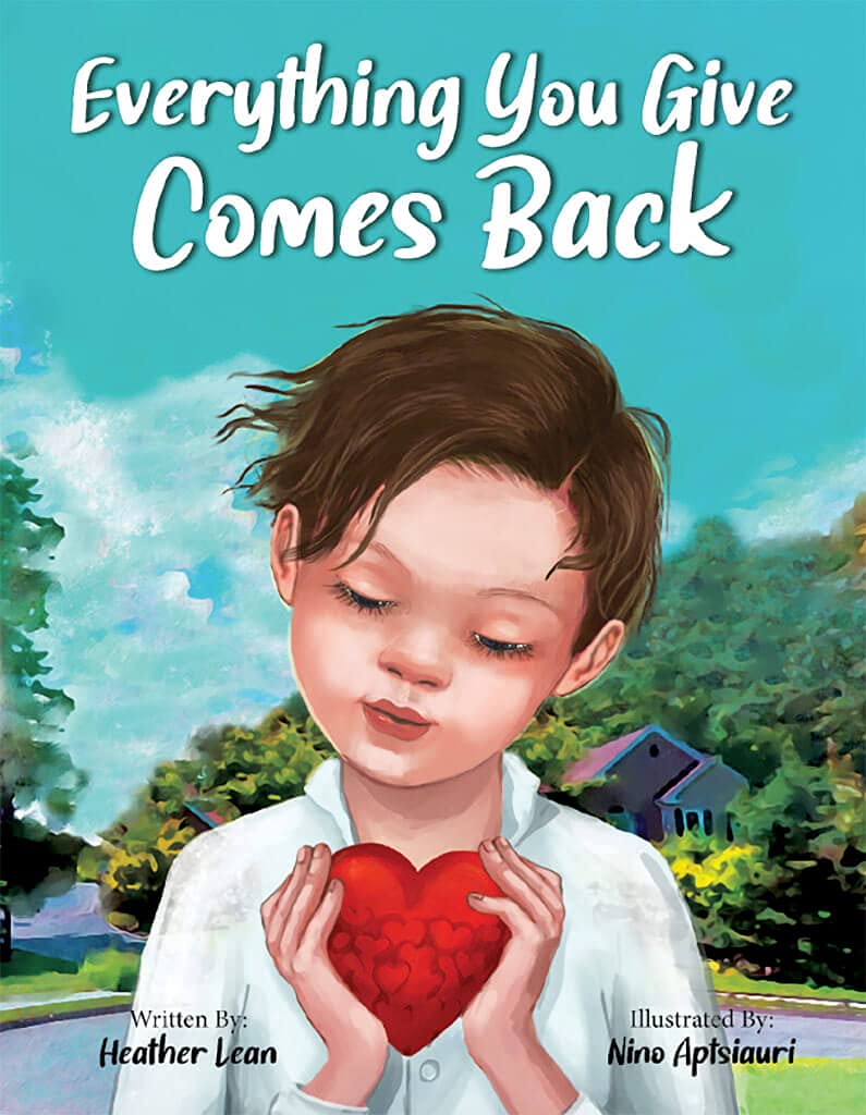 Everything You Give Comes Back - A Children’s Book About the Importance of Empathy, Spreading Love, and Showing Respect – Perfect Book to Teach Kids the Power of Kindness & Love