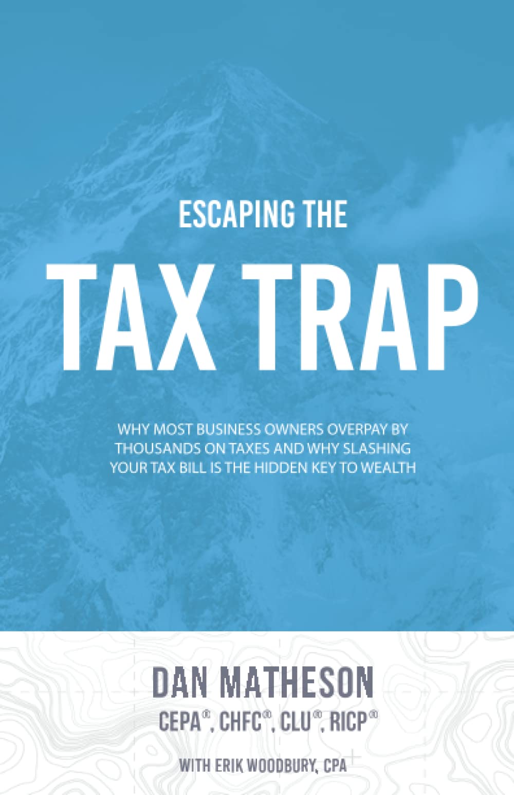 Escaping the Tax Trap: Why Most Business Owners Overpay by Thousands on Taxes and How Slashing Your Tax Bill Is the Hidden Key to Wealth