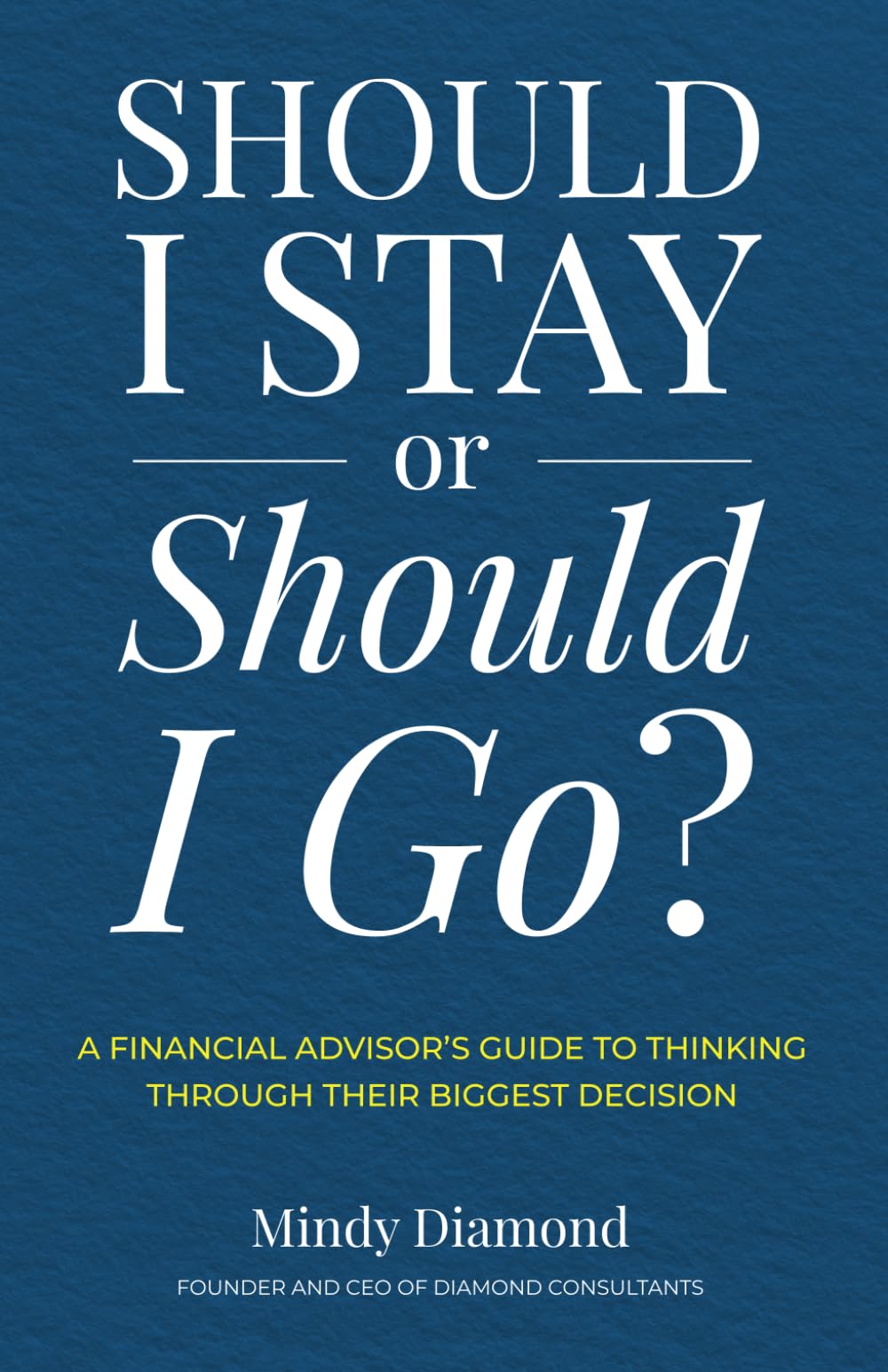 Should I Stay or Should I Go?: A Financial Advisor's Guide to Thinking Through Their Biggest Decision - 2096