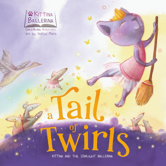A Tail of Twirls: Kittina and the Starlight Ballerina (Kittina Ballerina's Dance-Along Adventures)