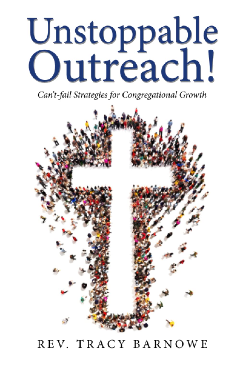 Unstoppable Outreach: Can't-fail Strategies for Congregational Growth