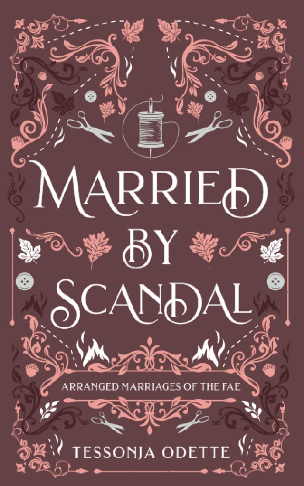 Married by Scandal (Arranged Marriages of the Fae) - 518