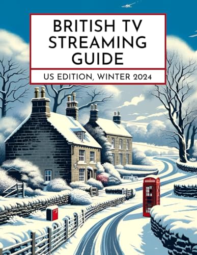 British TV Streaming Guide: US Edition, Winter 2024 - 3661
