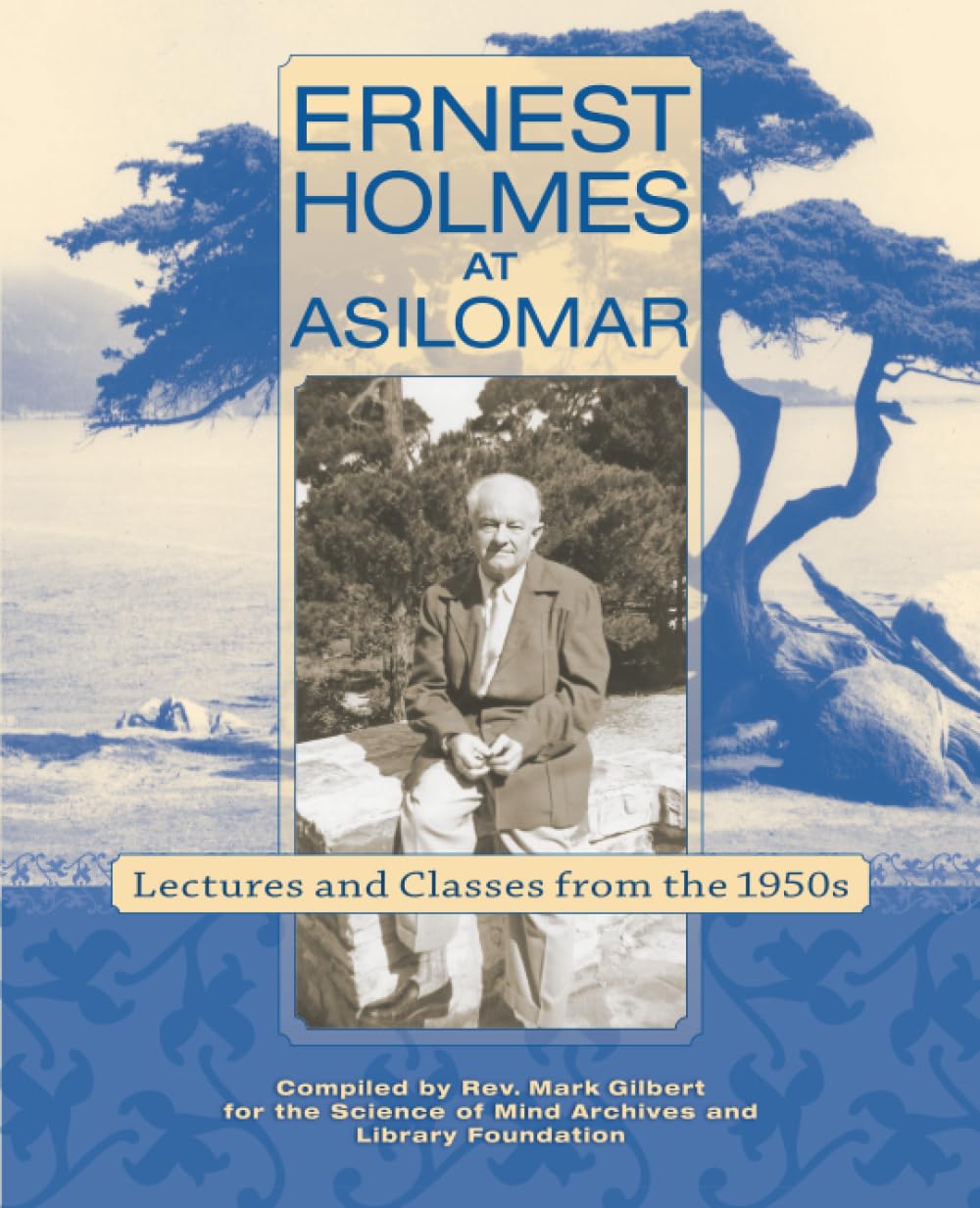 Ernest Holmes at Asilomar: Lectures and Classes from the 1950s - 624