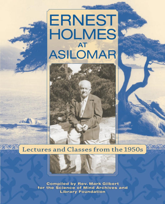 Ernest Holmes at Asilomar: Lectures and Classes from the 1950s - 3612