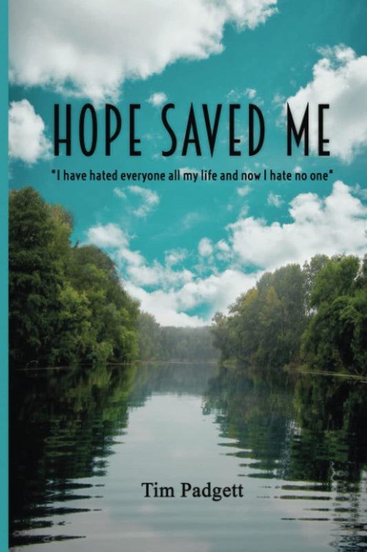 HOPE SAVED ME: I hated everyone all my life, now I hate no one. - 4218