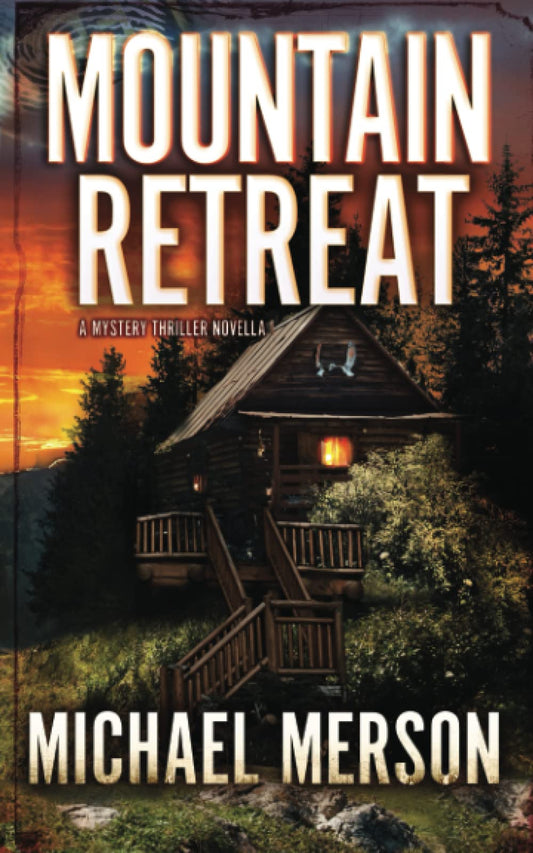 Mountain Retreat: A Mystery Thriller Novella (The Mystery Destination Series: Suspense Awaits Your Arrival) - 5504