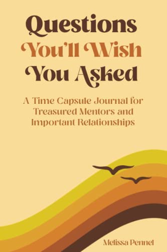 Questions You'll Wish You Asked: A Time Capsule Journal for Treasured Mentors and Important Relationships - 2853