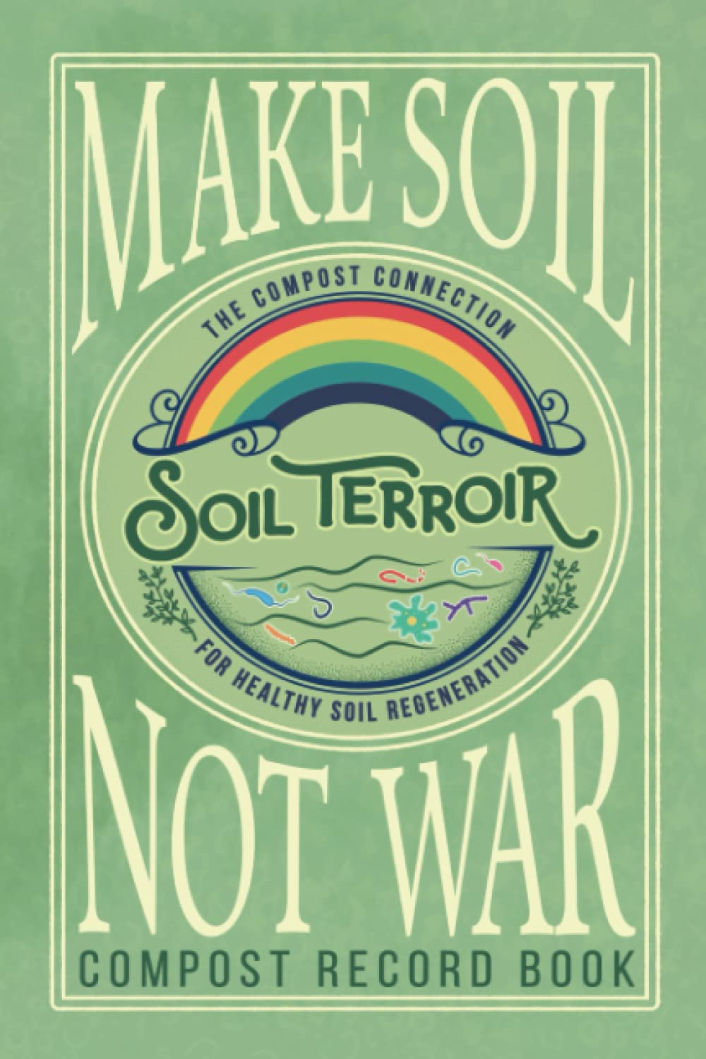 Make Soil Not War: Compost Record Book