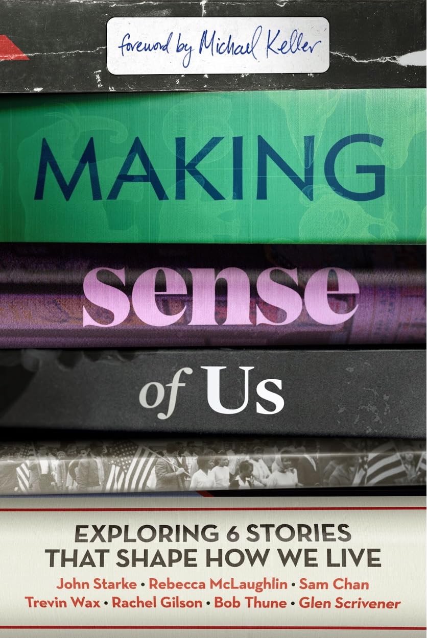 Making Sense of Us: Exploring Six Stories That Shape How We Live (Group Study and Video Access)