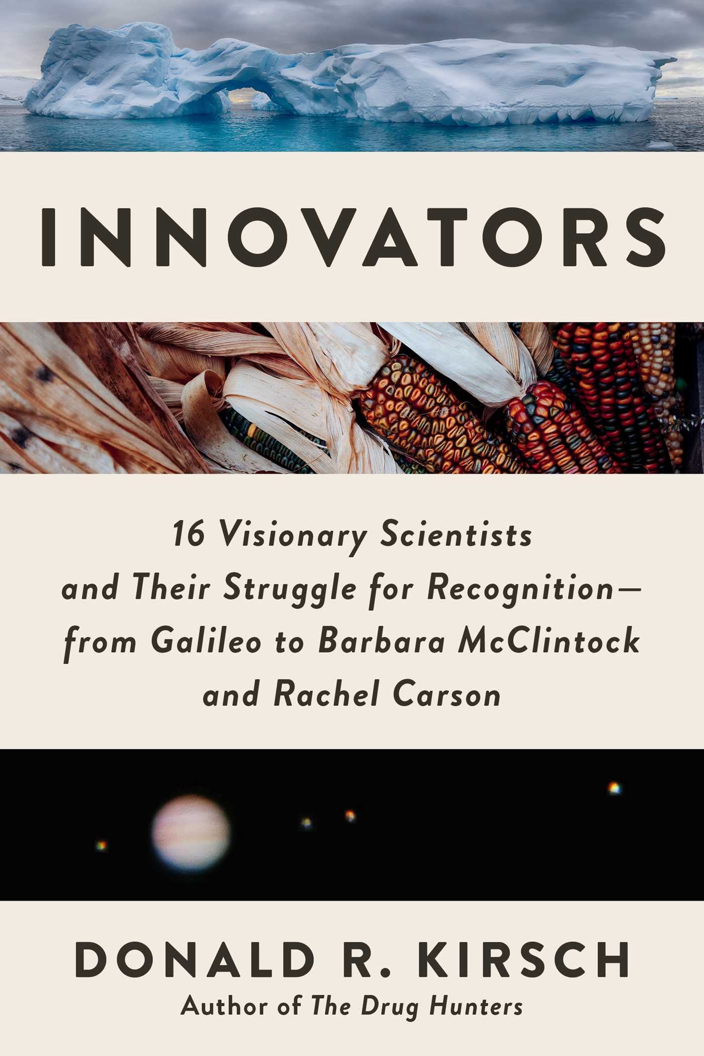Innovators: 16 Visionary Scientists and Their Struggle for Recognition―From Galileo to Barbara McClintock and Rachel Carson