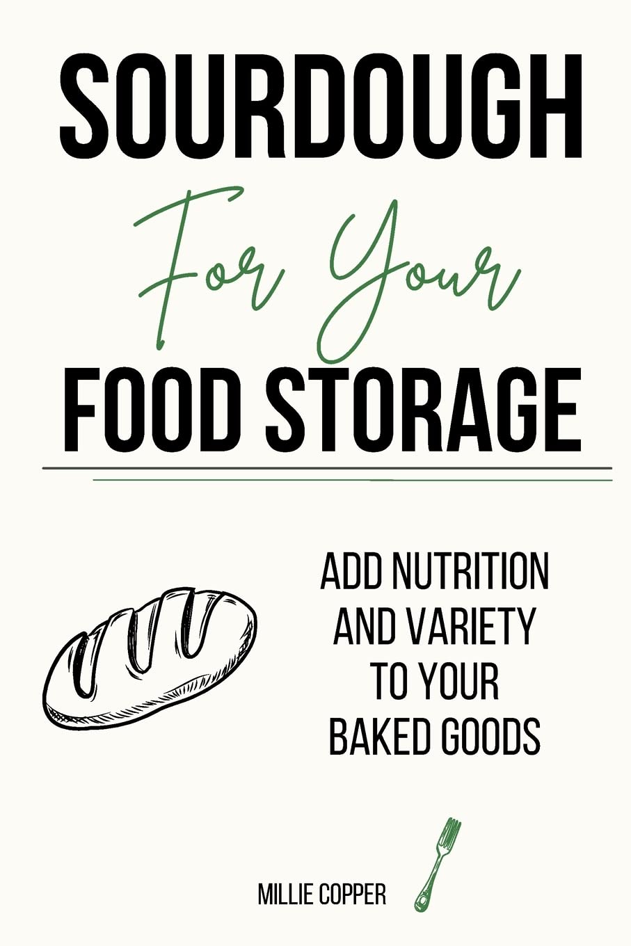 Sourdough For Your Food Storage: Add Nutrition and Variety to Your Baked Goods