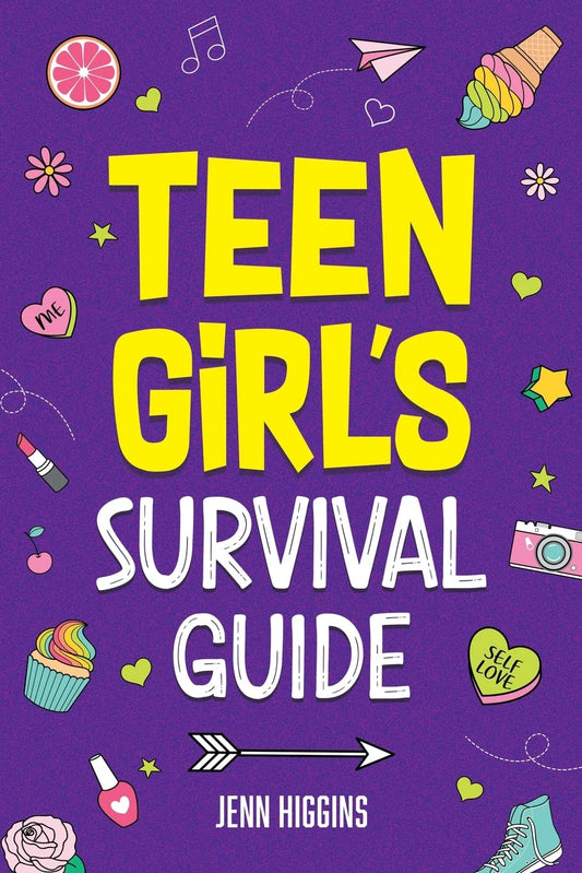 Teen Girl's Survival Guide: How to Make Friends, Build Confidence, Avoid Peer Pressure, Overcome Challenges, Prepare for Your Future, and Just About Everything in Between - 9700