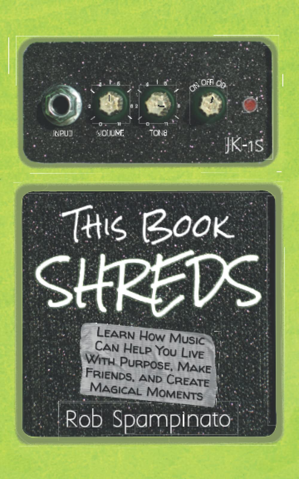 This Book Shreds: Learn How Music Can Help You Live With Purpose, Make Friends, and Create Magical Moments