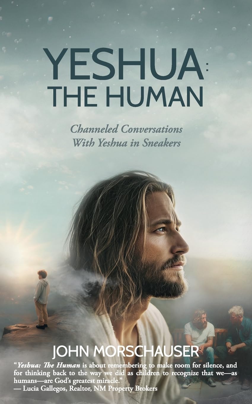 Yeshua: The Human: Channeled Conversations With Yeshua in Sneakers