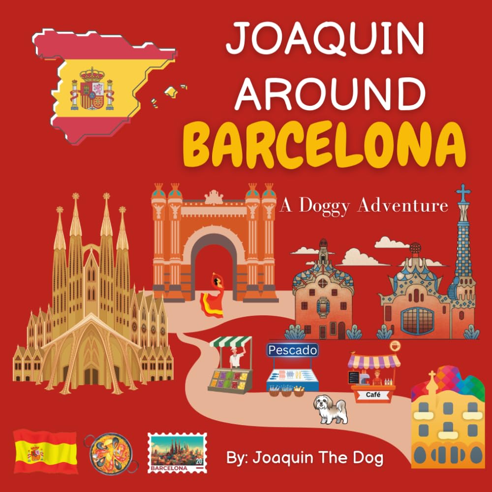 Joaquin Around Barcelona: A Doggy Adventure (Joaquin Around The World)