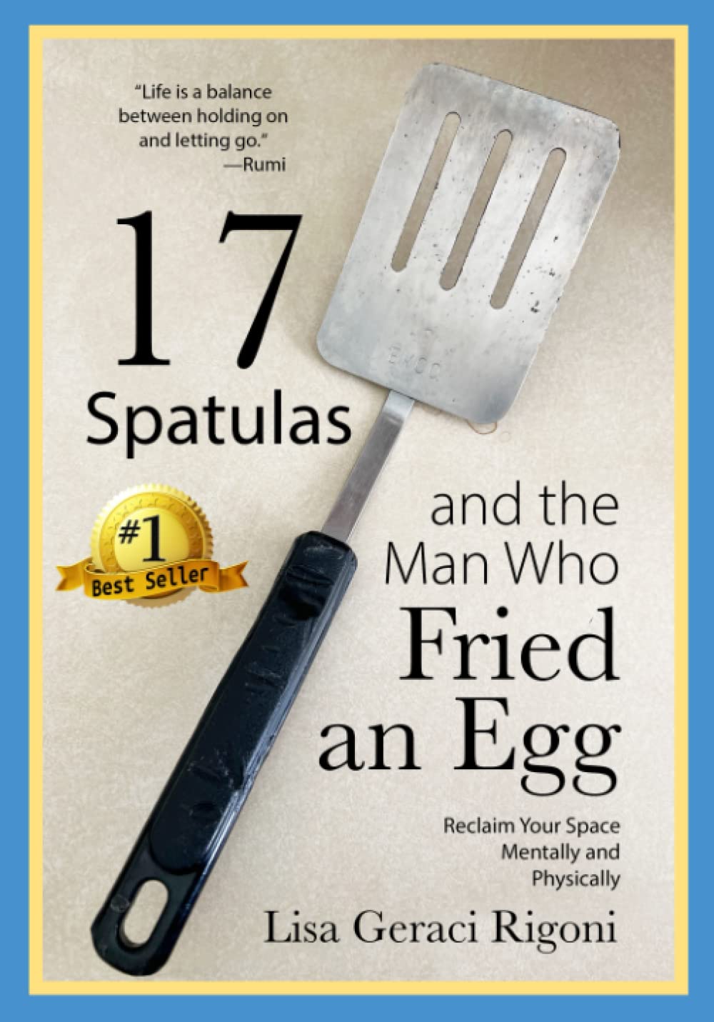 17 Spatulas and the Man Who Fried an Egg: Reclaim Your Space Mentally and Physically - 7689