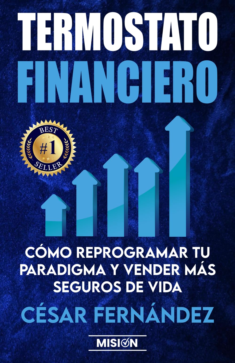 Termostato Financiero: Cómo Reprogramar Tu Paradigma Y Vender Más Seguros De Vida (Spanish Edition)