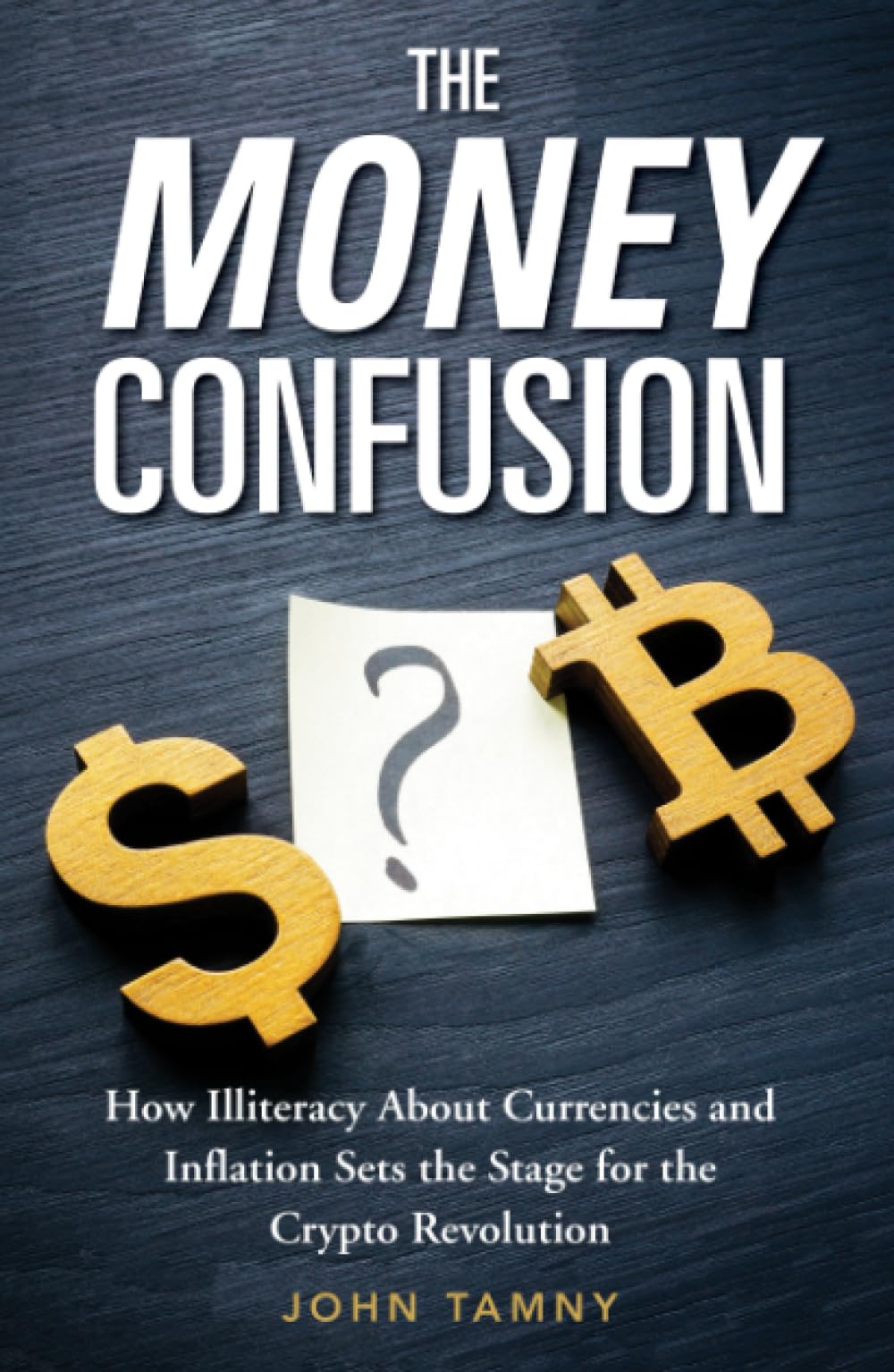 Money Confusion: How Illiteracy About Currencies and Inflation Sets the Stage for the Crypto Revolution