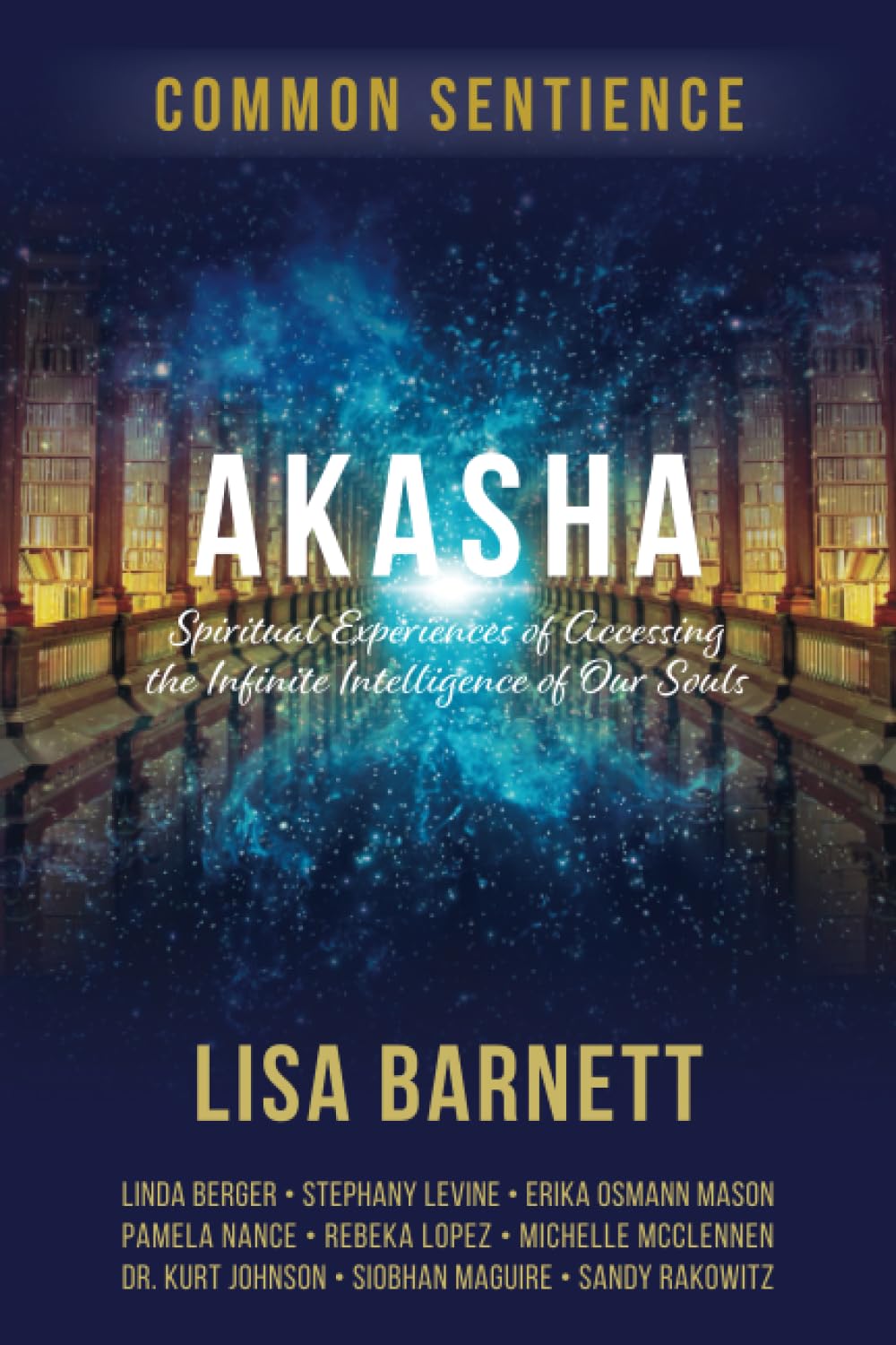 Akasha: Spiritual Experiences of Accessing the Infinite Intelligence of Our Souls (Common Sentience) - 7849