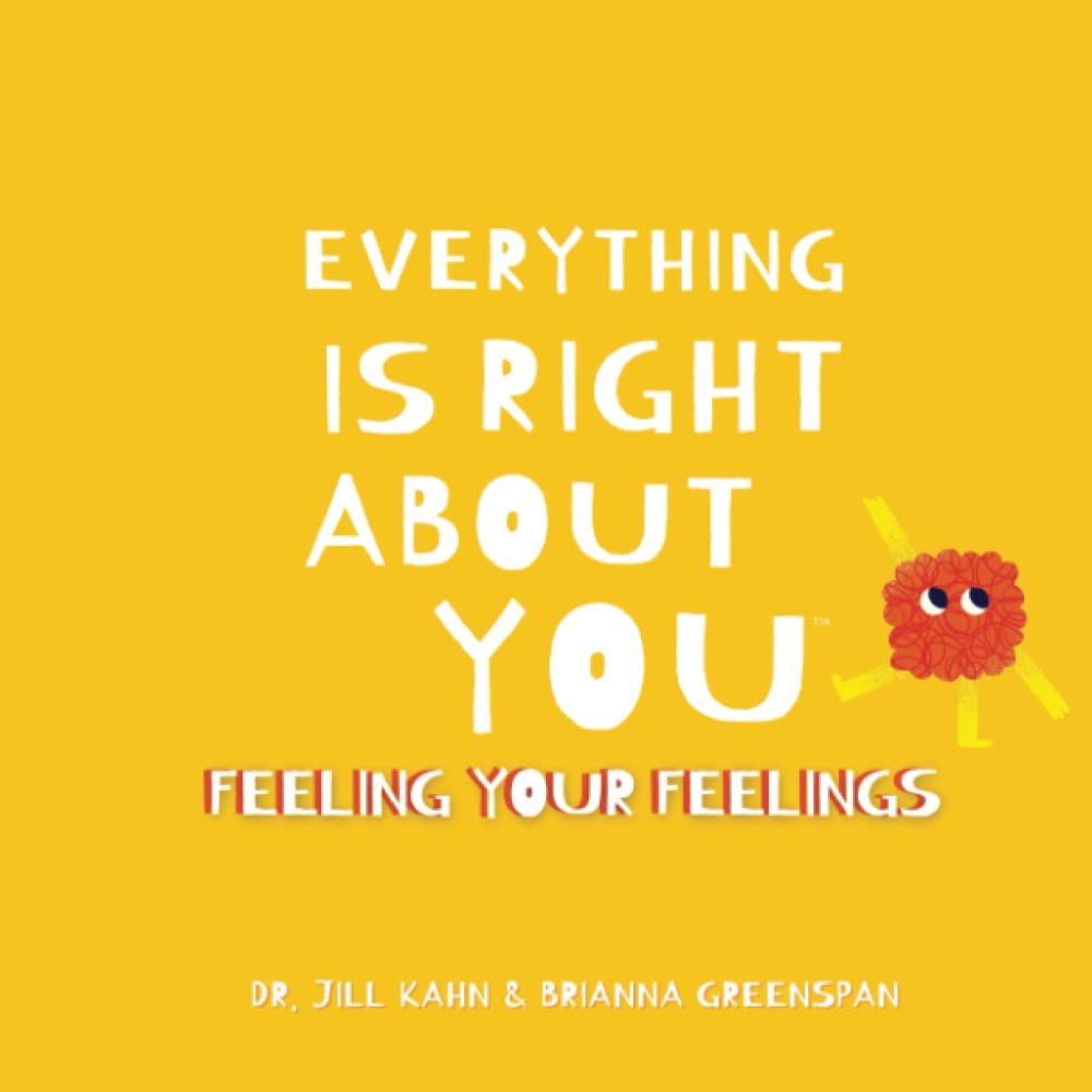 Everything is Right About You Feeling Your Feelings