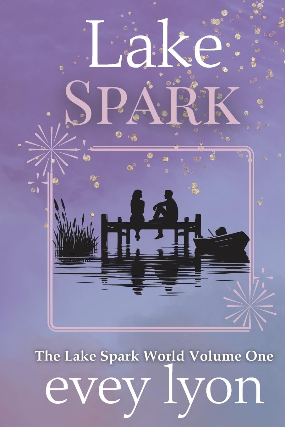 Lake Spark: The Complete Collection Volume One (Lake Spark Special Editions)
