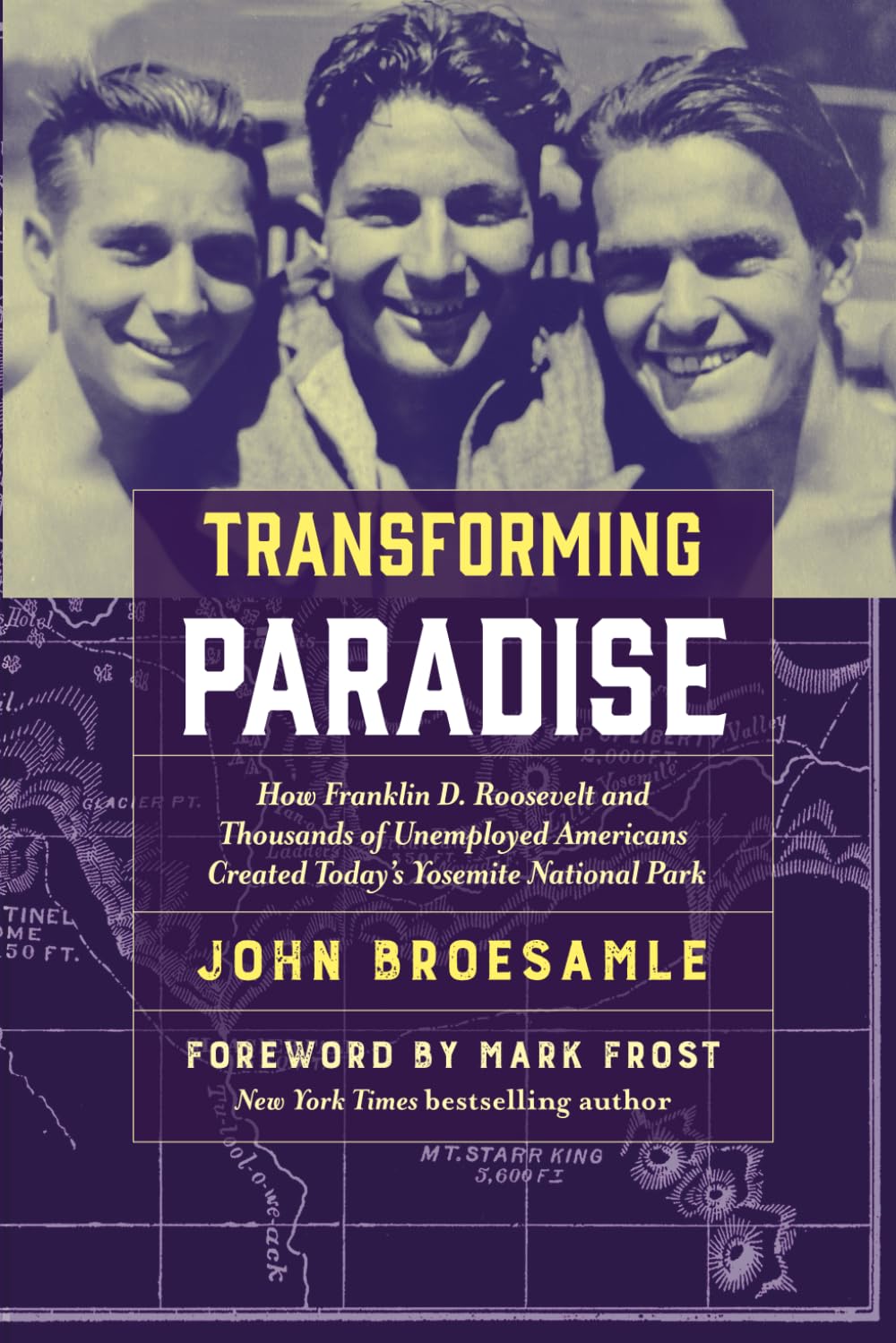 Transforming Paradise: How Franklin D. Roosevelt and Thousands of Unemployed Americans Created Today's Yosemite National Park