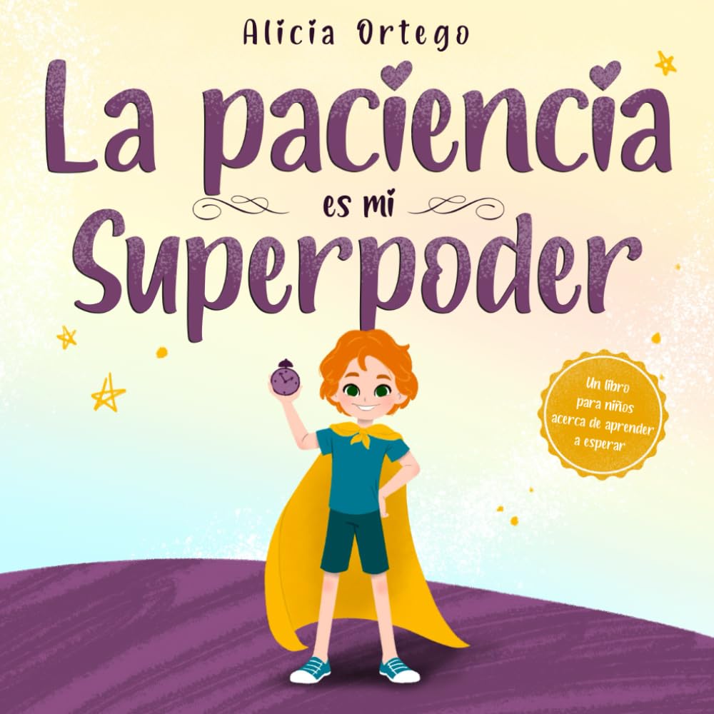 La paciencia es mi Superpoder: Un libro para niños acerca de aprender a esperar (Mis libros de superpoderes) (Spanish Edition) - 6173