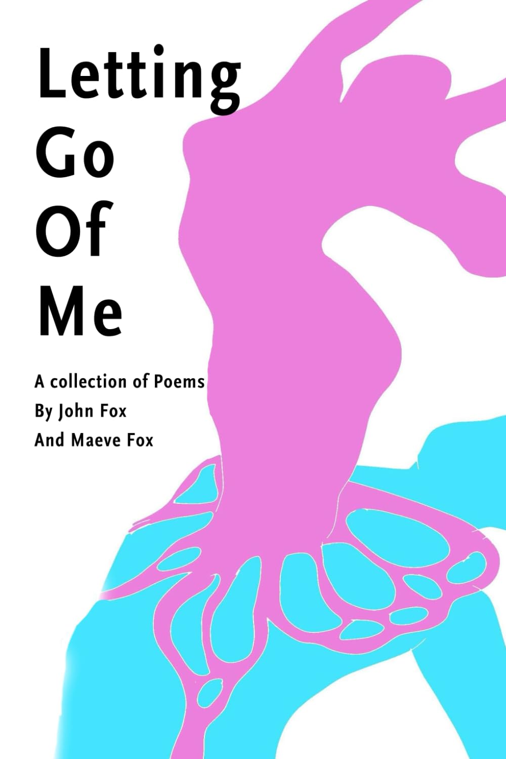 Letting Go Of Me: A Collection of Poetry